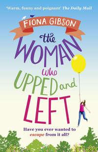 The Woman Who Upped and Left: A laugh-out-loud read that will put a spring in your step!, Fiona  Gibson audiobook. ISDN39795209