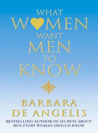 What Women Want Men To Know - Barbara Angelis