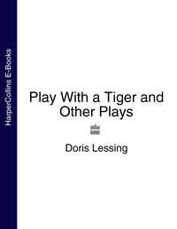 Play With a Tiger and Other Plays, Дорис Лессинг аудиокнига. ISDN39795297