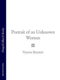 Portrait of an Unknown Woman - Vanora Bennett