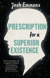 Prescription for a Superior Existence, Josh  Emmons audiobook. ISDN39795345