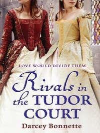 Rivals in the Tudor Court, Darcey  Bonnette audiobook. ISDN39795393