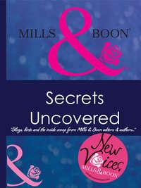 Secrets Uncovered - Blogs, Hints and the inside scoop from Mills & Boon editors and authors, Коллектива авторов audiobook. ISDN39795425