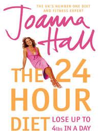 The 24 Hour Diet: Lose up to 4lbs in a Day, Joanna  Hall książka audio. ISDN39795593