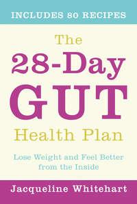 The 28-Day Gut Health Plan: Lose weight and feel better from the inside, Jacqueline  Whitehart audiobook. ISDN39795601