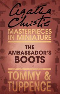 The Ambassador’s Boots: An Agatha Christie Short Story, Агаты Кристи аудиокнига. ISDN39795785