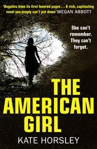 The American Girl: A disturbing and twisty psychological thriller - Kate Horsley