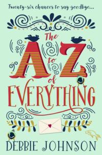 The A–Z of Everything: A gorgeously emotional and uplifting book that will make you laugh and cry - Debbie Johnson