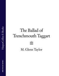 The Ballad of Trenchmouth Taggart, Glenn  Taylor audiobook. ISDN39795873