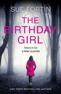 The Birthday Girl: The gripping new psychological thriller full of shocking twists and lies, Sue  Fortin аудиокнига. ISDN39795945