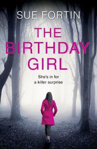 The Birthday Girl: The gripping new psychological thriller full of shocking twists and lies, Sue  Fortin audiobook. ISDN39795953