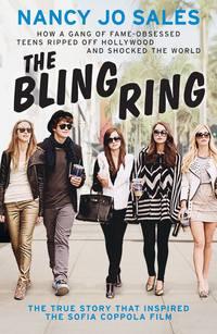 The Bling Ring: How a Gang of Fame-obsessed Teens Ripped off Hollywood and Shocked the World - Nancy Sales