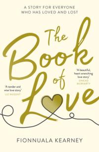 The Book of Love: The emotional epic love story of 2018 by the Irish Times bestseller - Fionnuala Kearney