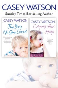 The Boy No One Loved and Crying for Help 2-in-1 Collection, Casey  Watson audiobook. ISDN39796105