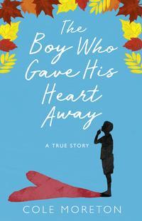 The Boy Who Gave His Heart Away: A Death that Brought the Gift of Life, Cole  Moreton audiobook. ISDN39796121
