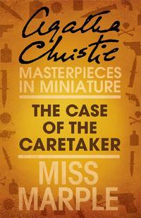 The Case of the Caretaker: A Miss Marple Short Story, Агаты Кристи audiobook. ISDN39796209