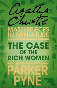 The Case of the Rich Woman: An Agatha Christie Short Story, Агаты Кристи Hörbuch. ISDN39796289