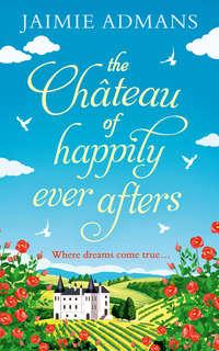 The Chateau of Happily-Ever-Afters: a laugh-out-loud romcom! - Jaimie Admans
