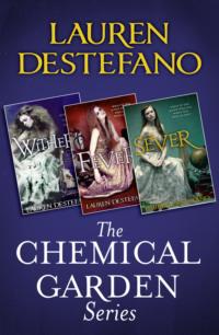 The Chemical Garden Series Books 1-3: Wither, Fever, Sever, Lauren  DeStefano audiobook. ISDN39796321
