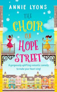 The Choir on Hope Street: A gorgeously uplifting romantic comedy to make your heart sing! - Annie Lyons