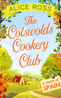 The Cotswolds Cookery Club: A Taste of Spain - Book 2 - Alice Ross