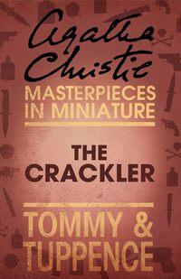 The Crackler: An Agatha Christie Short Story, Агаты Кристи аудиокнига. ISDN39796625