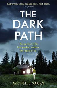 The Dark Path: The dark, shocking thriller that everyone is talking about - Michelle Sacks