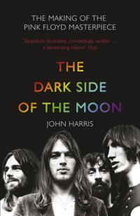 The Dark Side of the Moon: The Making of the Pink Floyd Masterpiece, John  Harris аудиокнига. ISDN39796713