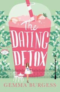 The Dating Detox: A laugh out loud book for anyone who’s ever had a disastrous date!, Gemma  Burgess audiobook. ISDN39796761