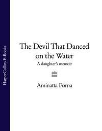 The Devil That Danced on the Water: A Daughter’s Memoir, Aminatta  Forna аудиокнига. ISDN39796833