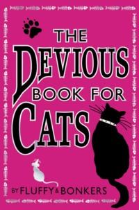 The Devious Book for Cats: Cats have nine lives. Shouldn’t they be lived to the fullest?, Коллектива авторов audiobook. ISDN39796857