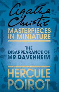 The Disappearance of Mr Davenheim: A Hercule Poirot Short Story, Агаты Кристи аудиокнига. ISDN39796865