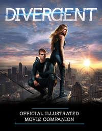 The Divergent Official Illustrated Movie Companion, Вероники Рот аудиокнига. ISDN39796905