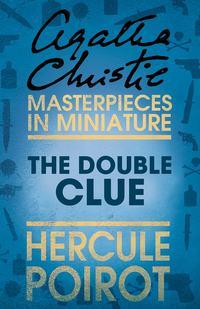 The Double Clue: A Hercule Poirot Short Story, Агаты Кристи аудиокнига. ISDN39797009