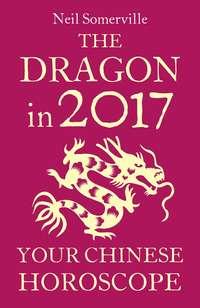 The Dragon in 2017: Your Chinese Horoscope, Neil  Somerville książka audio. ISDN39797057
