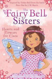 The Fairy Bell Sisters: Hearts and Flowers for Clara - Margaret McNamara