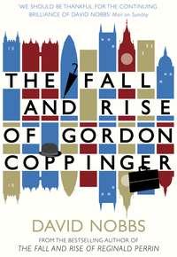The Fall and Rise of Gordon Coppinger, David  Nobbs audiobook. ISDN39797305