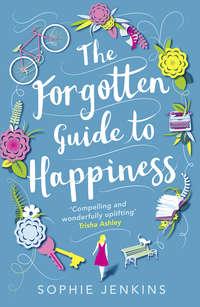 The Forgotten Guide to Happiness: The unmissable debut, perfect for anyone who loved THE KEEPER OF LOST THINGS, Sophie  Jenkins audiobook. ISDN39797433