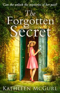 The Forgotten Secret: A heartbreaking and gripping historical novel for fans of Kate Morton, Kathleen  McGurl audiobook. ISDN39797449