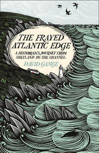 The Frayed Atlantic Edge: A Historian’s Journey from Shetland to the Channel, David  Gange аудиокнига. ISDN39797473