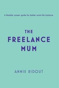The Freelance Mum: A flexible career guide for better work-life balance,  książka audio. ISDN39797481