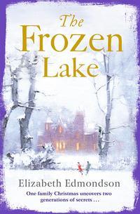 The Frozen Lake: A gripping novel of family and wartime secrets - Elizabeth Edmondson