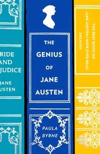 The Genius of Jane Austen: Her Love of Theatre and Why She Is a Hit in Hollywood, Paula  Byrne аудиокнига. ISDN39797529