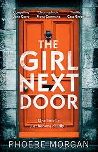 The Girl Next Door: a gripping and twisty psychological thriller you don’t want to miss! - Phoebe Morgan