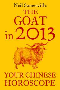 The Goat in 2013: Your Chinese Horoscope, Neil  Somerville książka audio. ISDN39797673