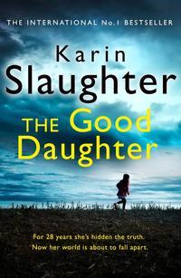 The Good Daughter: The gripping new bestselling thriller from a No. 1 author, Karin  Slaughter audiobook. ISDN39797745