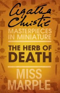 The Herb of Death: A Miss Marple Short Story, Агаты Кристи аудиокнига. ISDN39797945