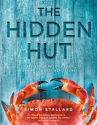 The Hidden Hut: Irresistible Recipes from Cornwall’s Best-kept Secret, Simon  Stallard аудиокнига. ISDN39797977