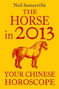 The Horse in 2013: Your Chinese Horoscope - Neil Somerville