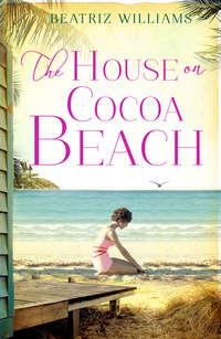 The House on Cocoa Beach: A sweeping epic love story, perfect for fans of historical romance, Beatriz  Williams аудиокнига. ISDN39798137